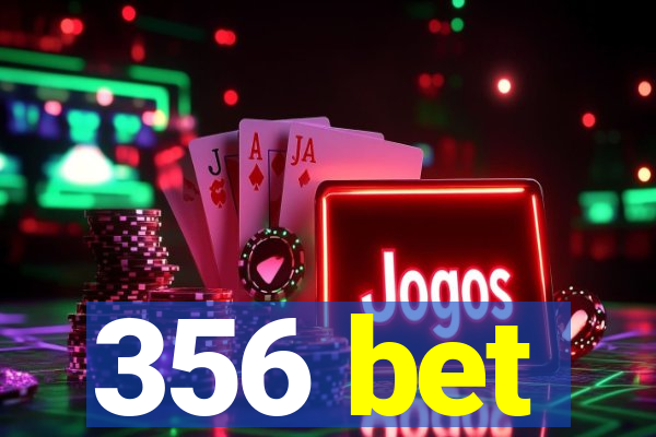 356 bet